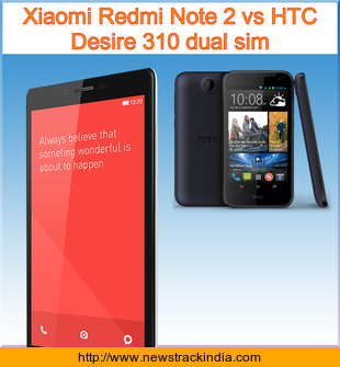 xiaomi redmi note 2 vs htc desire 310 dual sim comparison of features and specification xiaomi redmi note 2 vs htc desire 310 dual sim comparison of features and specification